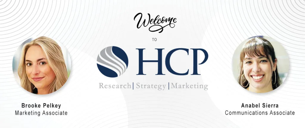 Welcome graphic for HCP Associates hires Brooke Pelkey, Marketing Associate, and Anabel Sierra, Communications Associate
