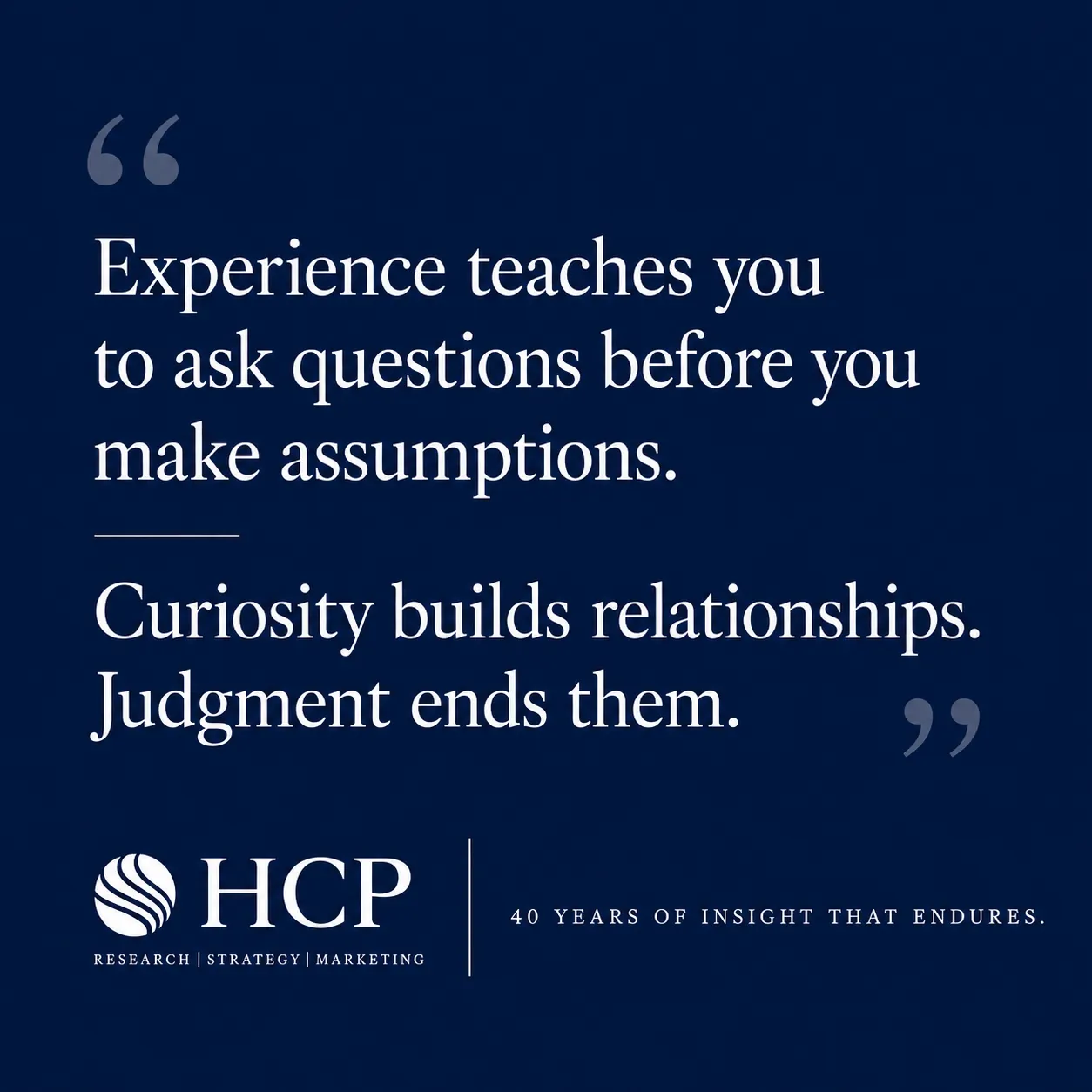 HCP Associates quote graphic: 'Curiosity builds relationships. Judgment ends them.'
