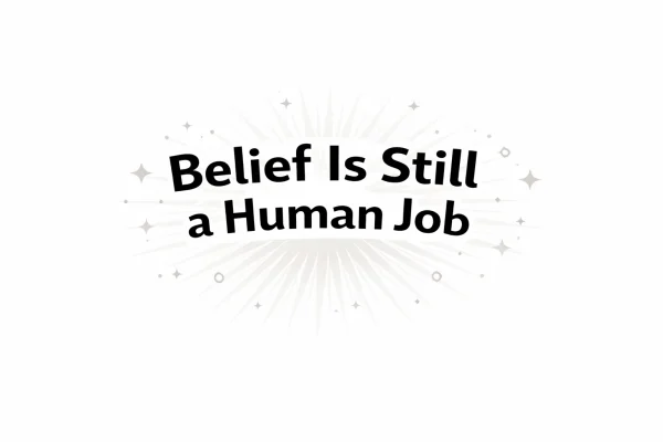'Belief Is Still a Human Job' text graphic